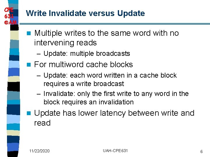 CPE 631 AM Write Invalidate versus Update n Multiple writes to the same word