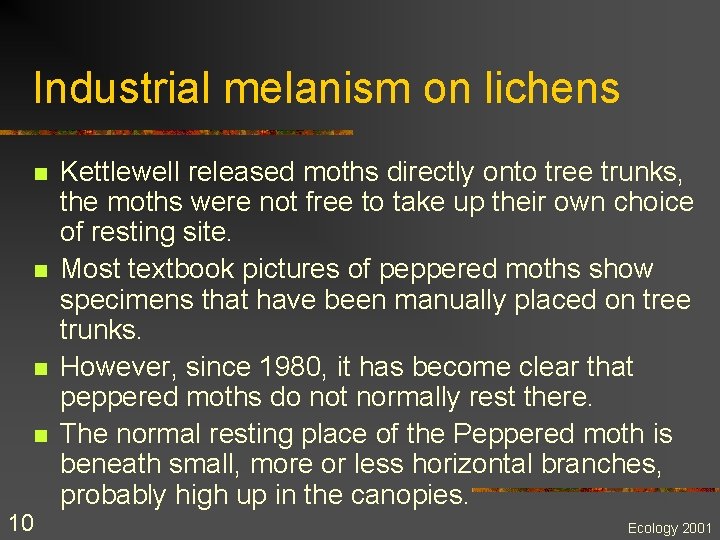 Industrial melanism on lichens n n 10 Kettlewell released moths directly onto tree trunks,