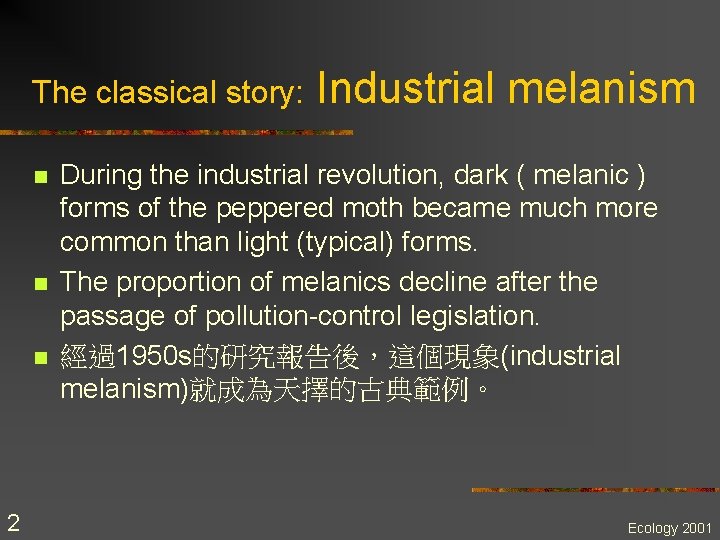 The classical story: n n n 2 Industrial melanism During the industrial revolution, dark