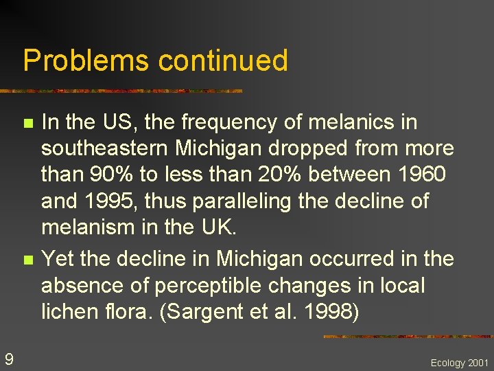 Problems continued n n 9 In the US, the frequency of melanics in southeastern