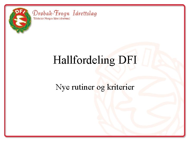 Hallfordeling DFI Nye rutiner og kriterier 