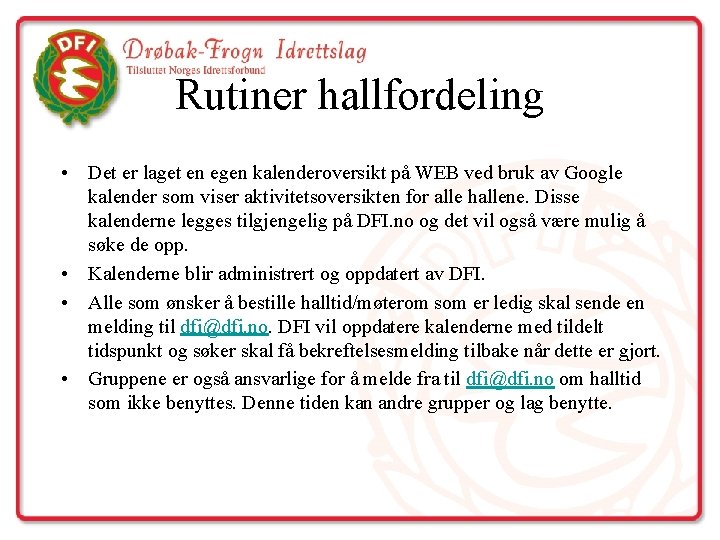 Rutiner hallfordeling • Det er laget en egen kalenderoversikt på WEB ved bruk av