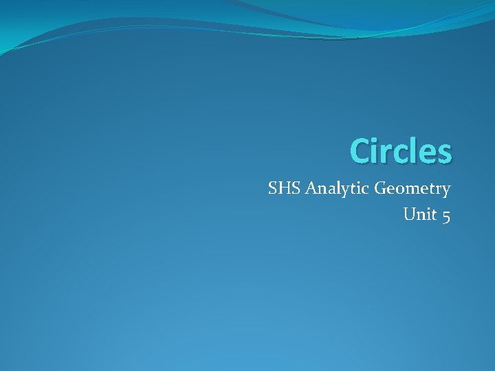 Circles SHS Analytic Geometry Unit 5 
