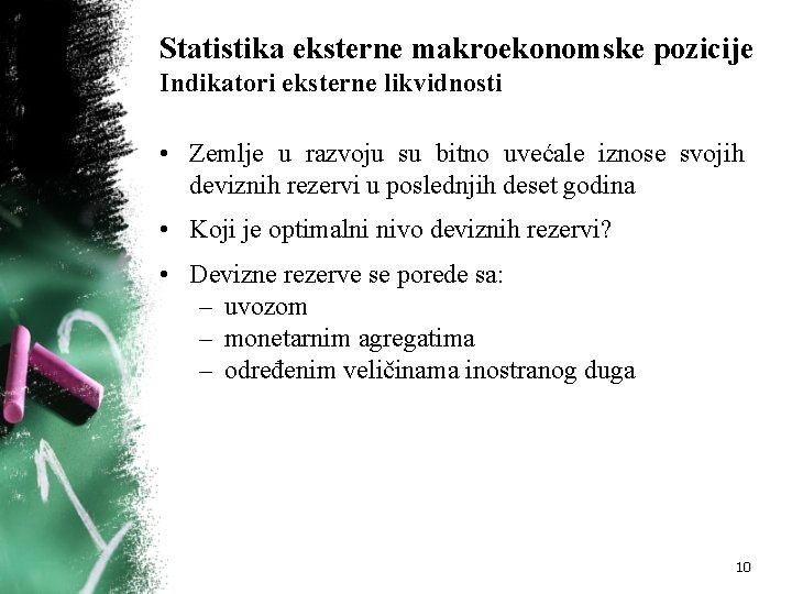 Statistika eksterne makroekonomske pozicije Indikatori eksterne likvidnosti • Zemlje u razvoju su bitno uvećale