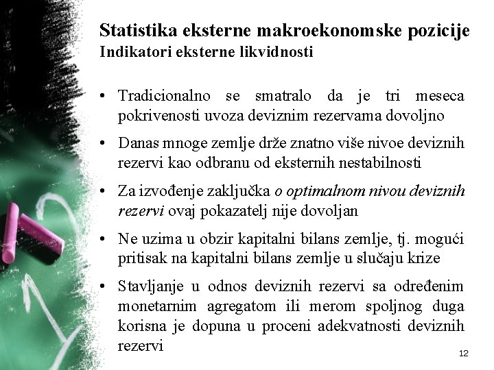 Statistika eksterne makroekonomske pozicije Indikatori eksterne likvidnosti • Tradicionalno se smatralo da je tri