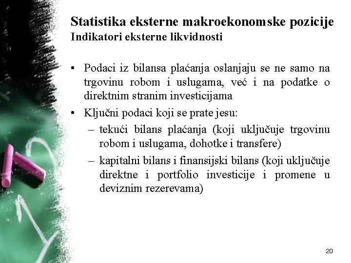 Statistika eksterne makroekonomske pozicije Indikatori eksterne likvidnosti • Podaci iz bilansa plaćanja oslanjaju se