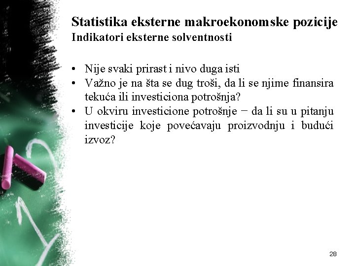 Statistika eksterne makroekonomske pozicije Indikatori eksterne solventnosti • Nije svaki prirast i nivo duga