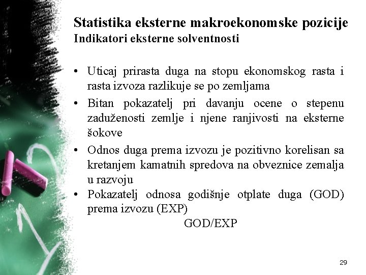 Statistika eksterne makroekonomske pozicije Indikatori eksterne solventnosti • Uticaj prirasta duga na stopu ekonomskog