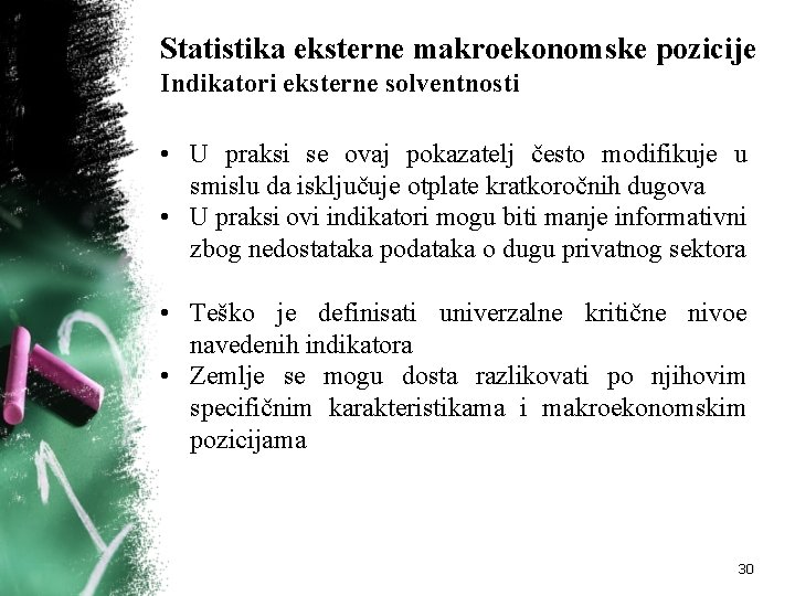 Statistika eksterne makroekonomske pozicije Indikatori eksterne solventnosti • U praksi se ovaj pokazatelj često