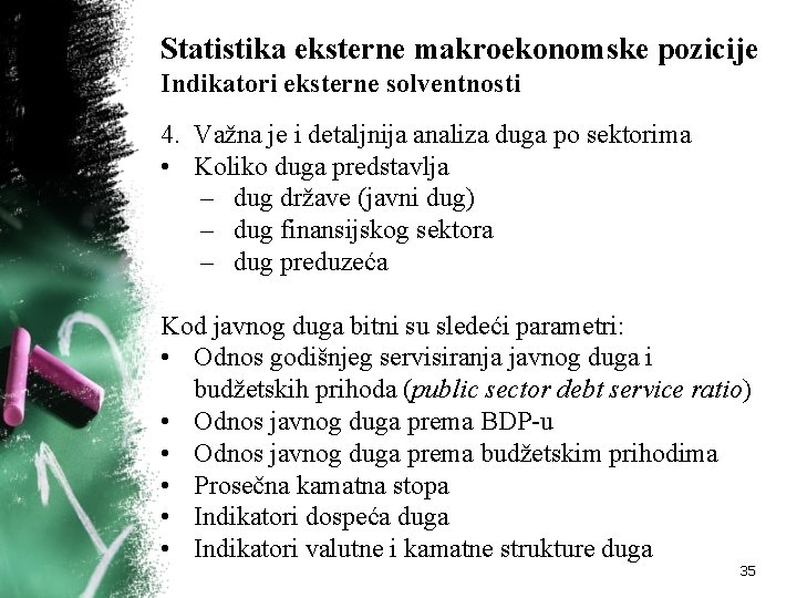 Statistika eksterne makroekonomske pozicije Indikatori eksterne solventnosti 4. Važna je i detaljnija analiza duga