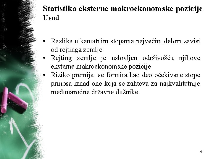 Statistika eksterne makroekonomske pozicije Uvod • Razlika u kamatnim stopama najvećim delom zavisi od