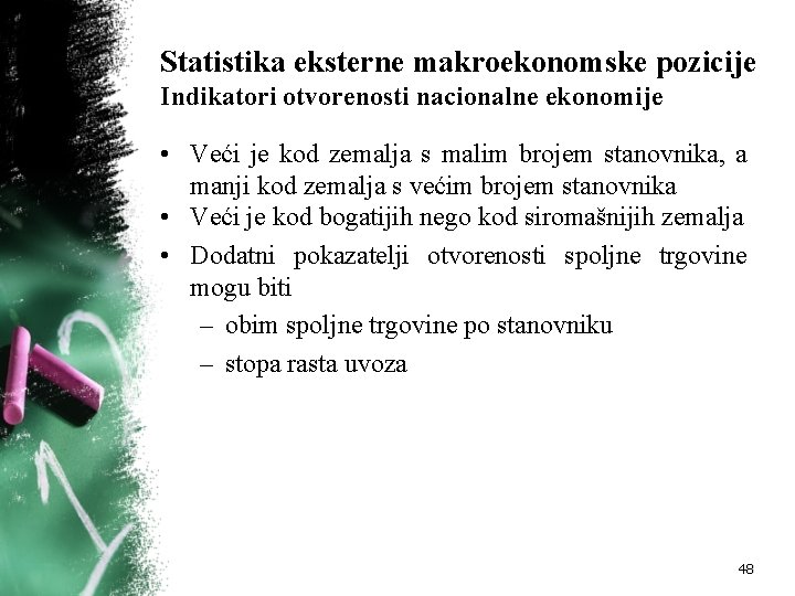 Statistika eksterne makroekonomske pozicije Indikatori otvorenosti nacionalne ekonomije • Veći je kod zemalja s