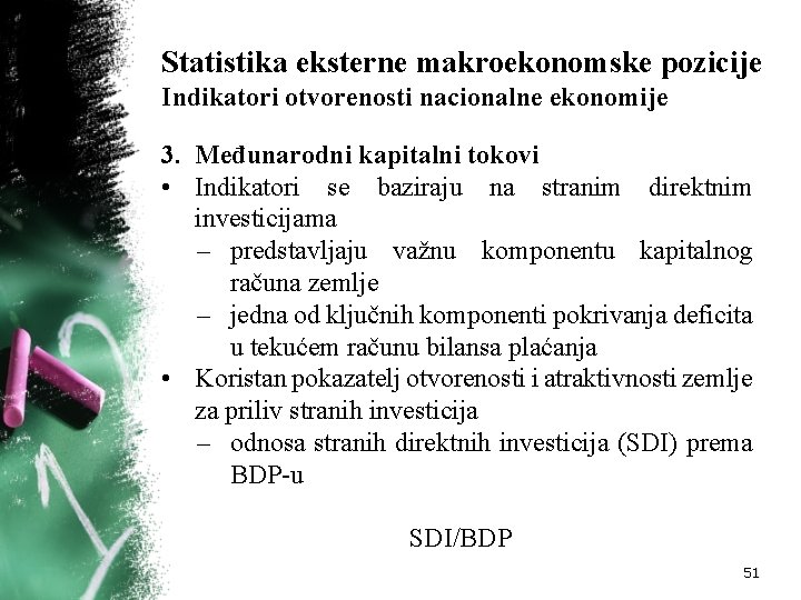 Statistika eksterne makroekonomske pozicije Indikatori otvorenosti nacionalne ekonomije 3. Međunarodni kapitalni tokovi • Indikatori