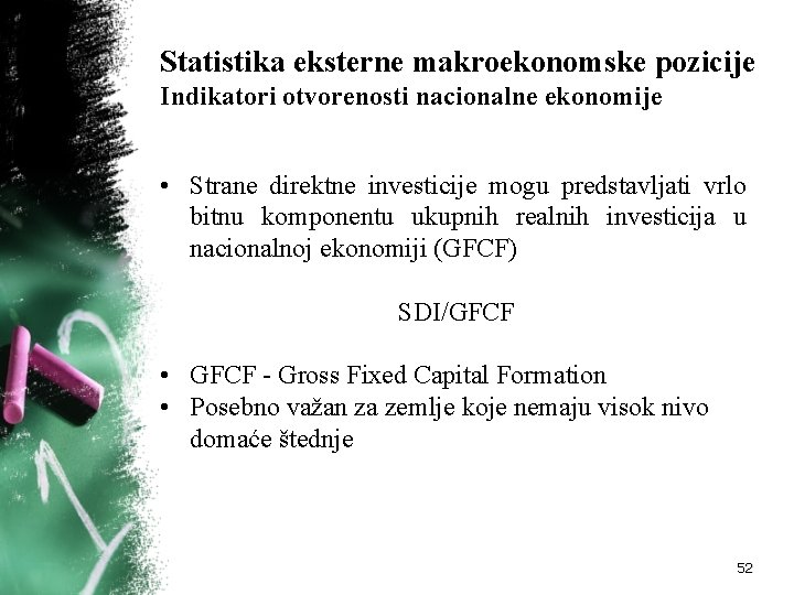 Statistika eksterne makroekonomske pozicije Indikatori otvorenosti nacionalne ekonomije • Strane direktne investicije mogu predstavljati