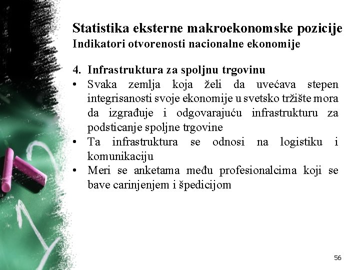 Statistika eksterne makroekonomske pozicije Indikatori otvorenosti nacionalne ekonomije 4. Infrastruktura za spoljnu trgovinu •