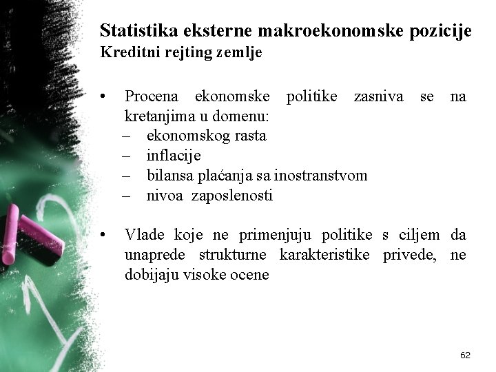 Statistika eksterne makroekonomske pozicije Kreditni rejting zemlje • Procena ekonomske politike zasniva se na