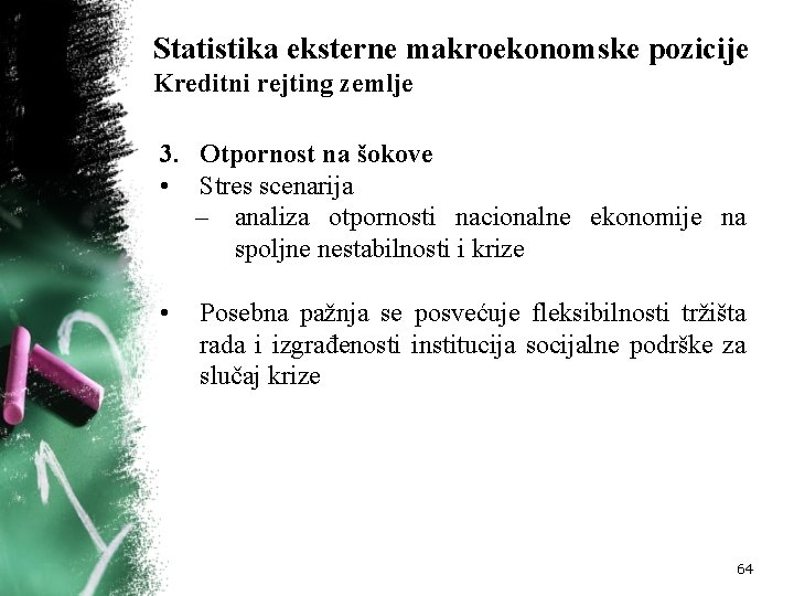 Statistika eksterne makroekonomske pozicije Kreditni rejting zemlje 3. Otpornost na šokove • Stres scenarija