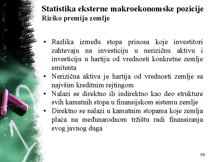 Statistika eksterne makroekonomske pozicije Riziko premija zemlje • Razlika između stopa prinosa koje investitori