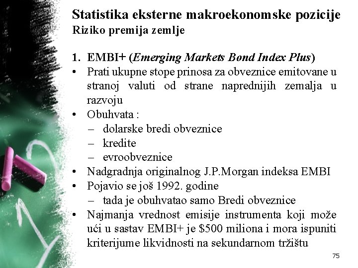 Statistika eksterne makroekonomske pozicije Riziko premija zemlje 1. EMBI+ (Emerging Markets Bond Index Plus)