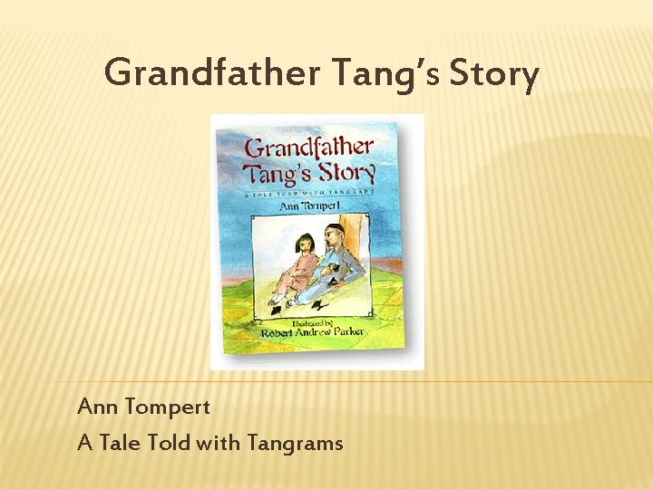 Grandfather Tang’s Story Ann Tompert A Tale Told with Tangrams 