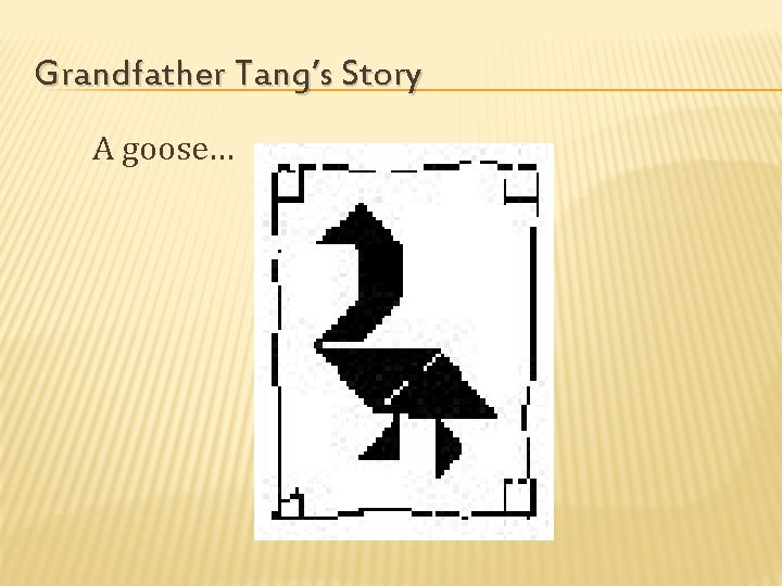 Grandfather Tang’s Story A goose… 
