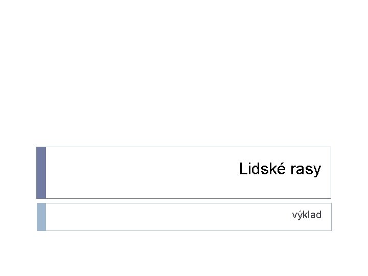 Lidské rasy výklad 