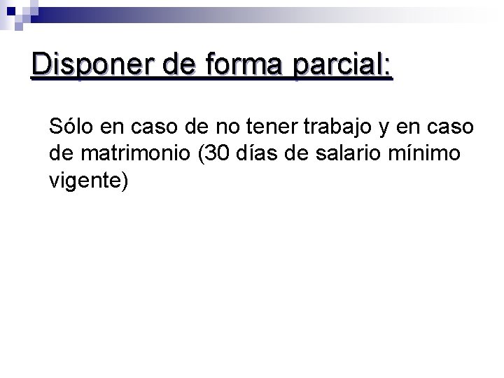 Disponer de forma parcial: Sólo en caso de no tener trabajo y en caso