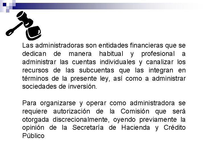 Las administradoras son entidades financieras que se dedican de manera habitual y profesional a