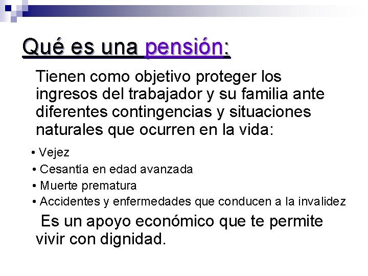 Qué es una pensión: Tienen como objetivo proteger los ingresos del trabajador y su