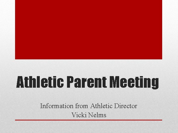 Athletic Parent Meeting Information from Athletic Director Vicki Nelms 