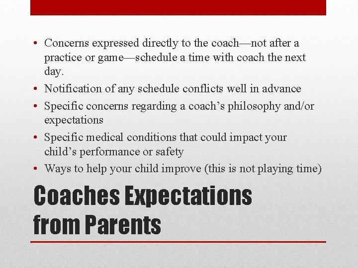  • Concerns expressed directly to the coach—not after a practice or game—schedule a