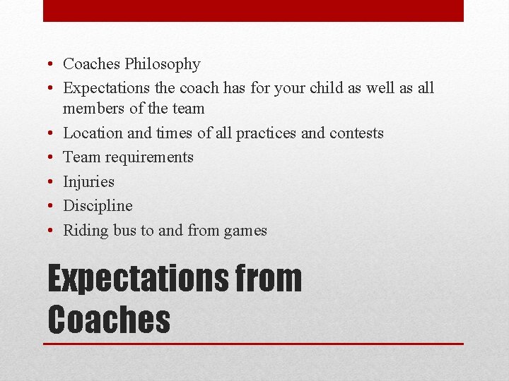  • Coaches Philosophy • Expectations the coach has for your child as well