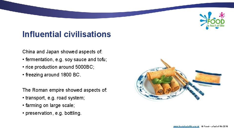 Influential civilisations China and Japan showed aspects of: • fermentation, e. g. soy sauce
