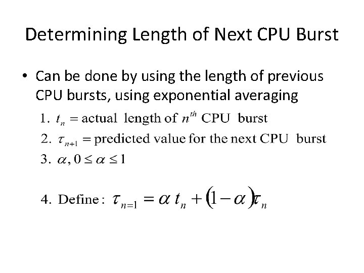 Determining Length of Next CPU Burst • Can be done by using the length