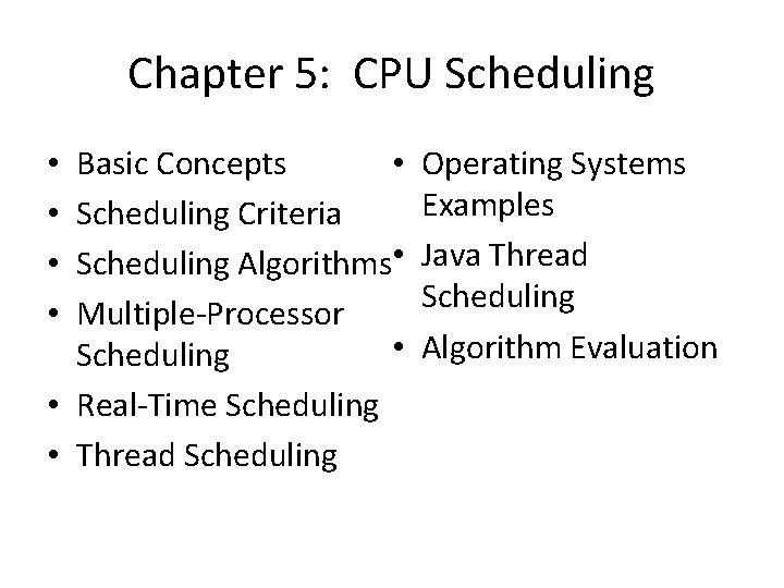 Chapter 5: CPU Scheduling • Basic Concepts Scheduling Criteria Scheduling Algorithms • Multiple-Processor •