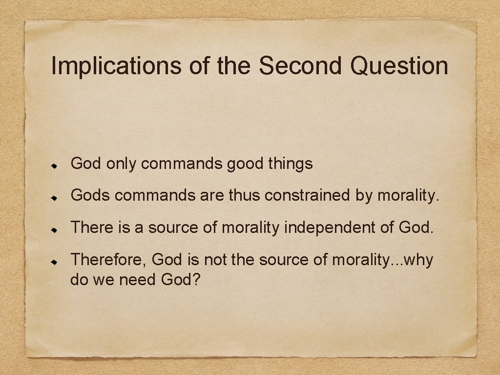 Implications of the Second Question God only commands good things Gods commands are thus