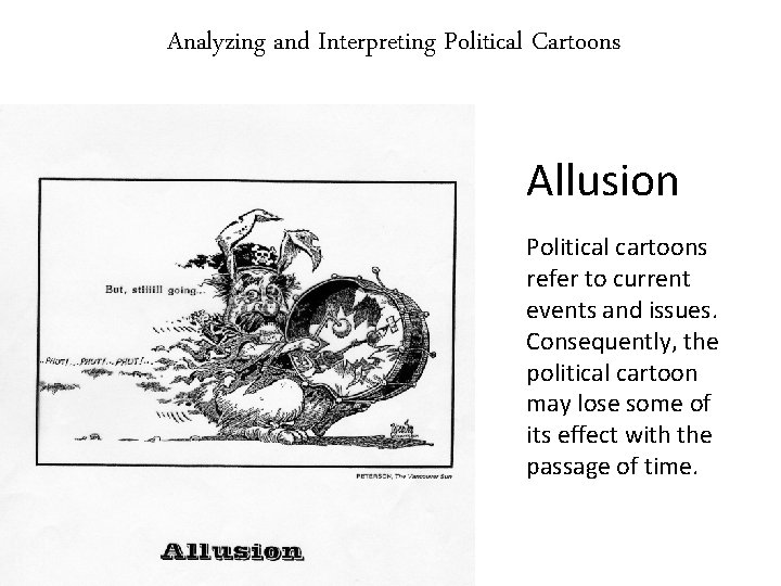 Analyzing and Interpreting Political Cartoons Allusion Political cartoons refer to current events and issues.