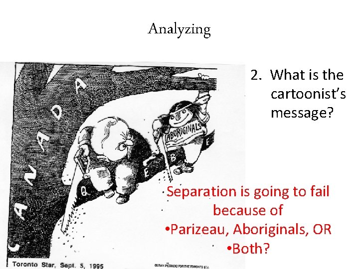 Analyzing 2. What is the cartoonist’s message? Separation is going to fail because of
