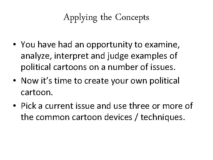 Applying the Concepts • You have had an opportunity to examine, analyze, interpret and