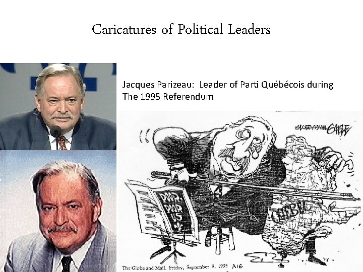 Caricatures of Political Leaders Jacques Parizeau: Leader of Parti Québécois during The 1995 Referendum