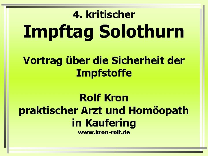 4. kritischer Impftag Solothurn Vortrag über die Sicherheit der Impfstoffe Rolf Kron praktischer Arzt
