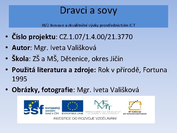 Dravci a sovy III/2 Inovace a zkvalitnění výuky prostřednictvím ICT Číslo projektu: CZ. 1.