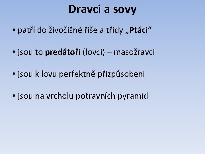 Dravci a sovy • patří do živočišné říše a třídy „Ptáci“ • jsou to