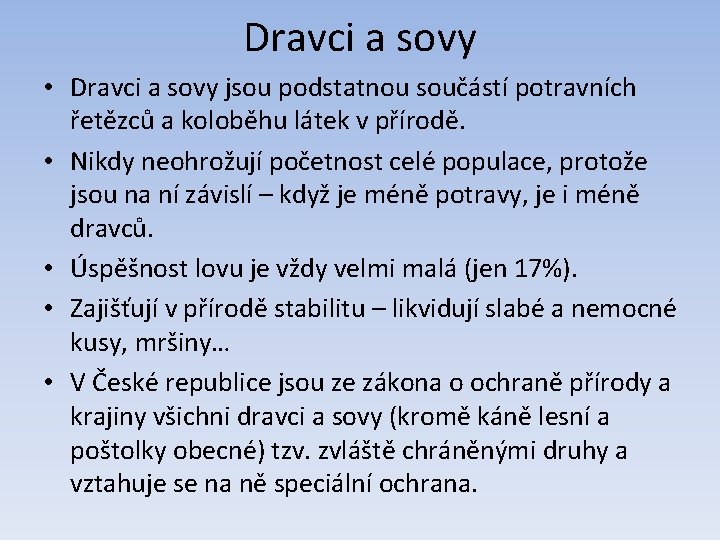 Dravci a sovy • Dravci a sovy jsou podstatnou součástí potravních řetězců a koloběhu