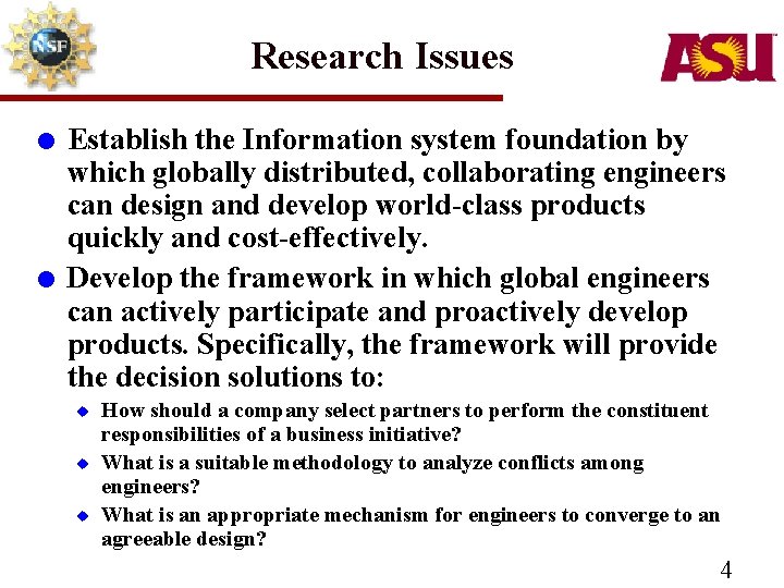 Research Issues l l Establish the Information system foundation by which globally distributed, collaborating