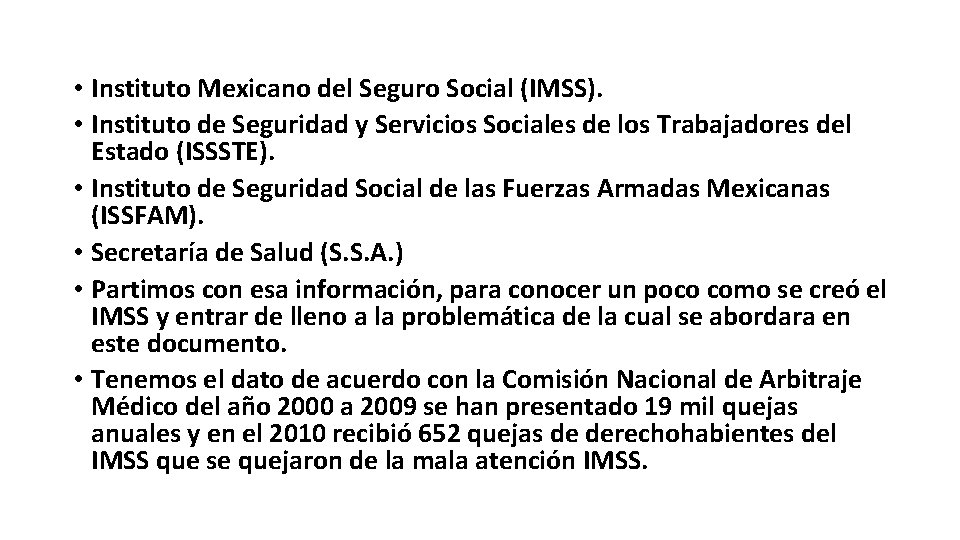  • Instituto Mexicano del Seguro Social (IMSS). • Instituto de Seguridad y Servicios