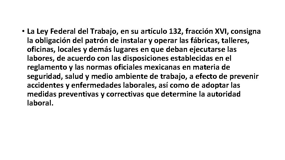  • La Ley Federal del Trabajo, en su artículo 132, fracción XVI, consigna