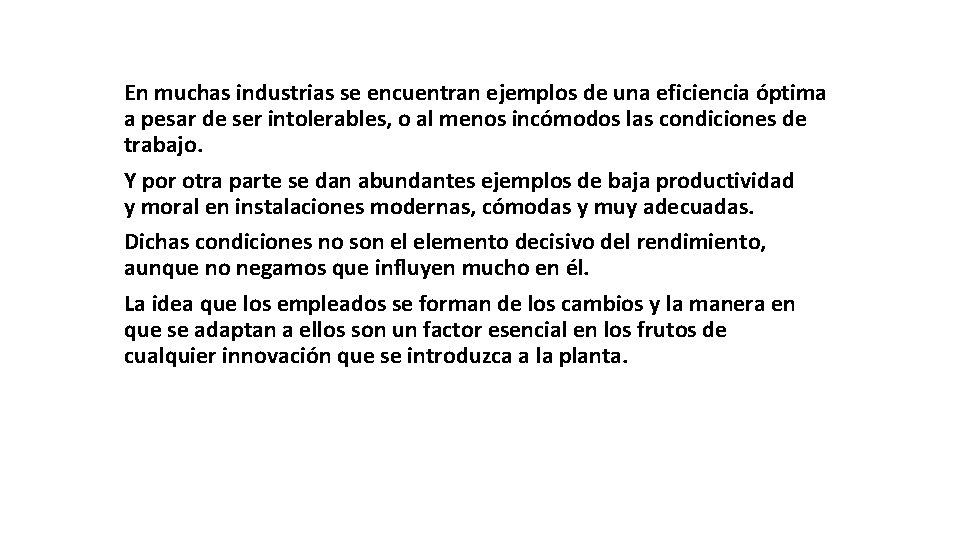 En muchas industrias se encuentran ejemplos de una eficiencia óptima a pesar de ser