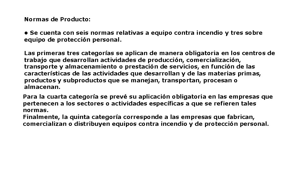 Normas de Producto: • Se cuenta con seis normas relativas a equipo contra incendio