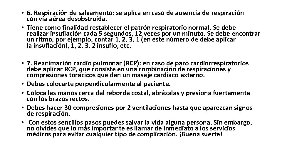  • 6. Respiración de salvamento: se aplica en caso de ausencia de respiración